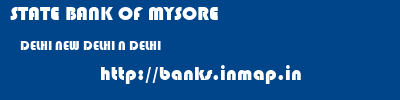 STATE BANK OF MYSORE  DELHI NEW DELHI N DELHI   banks information 